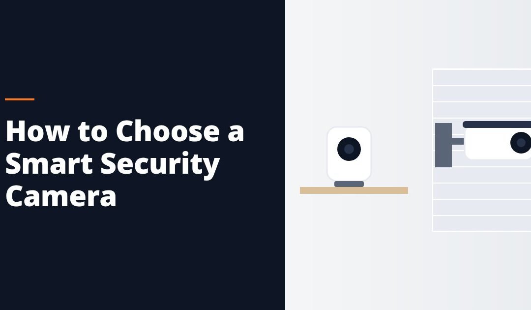 How to Choose a Smart Security Camera: Buying Guide