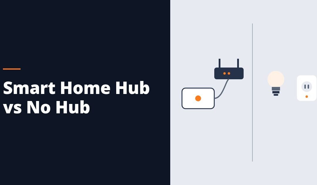 Smart Home Hub vs No Hub: Which One Do You Really Need?
