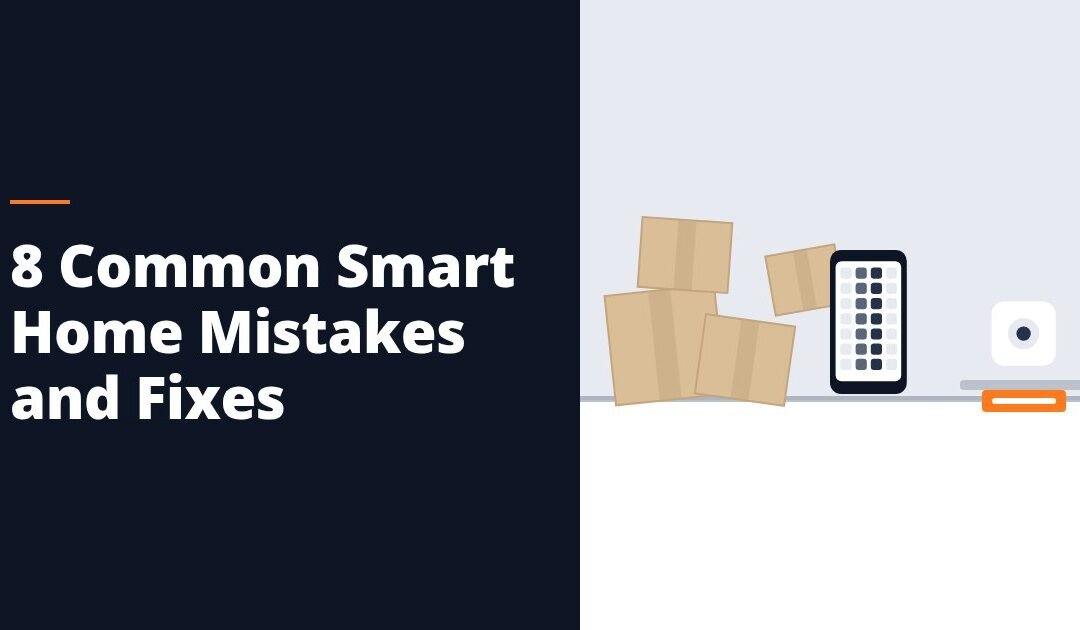 The 8 Most Common Smart Home Mistakes, and the Fixes
