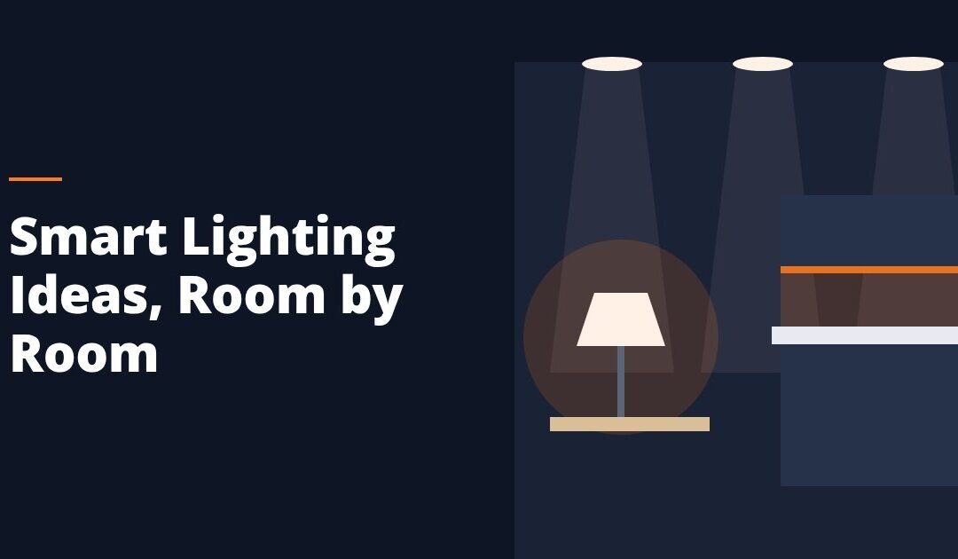 Smart Lighting Ideas Room by Room: What Works Where
